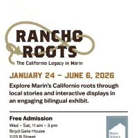 Rancho Roots: The Californio Legacy in Marin Thru June 8th
