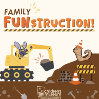 Family FUNstruction at the Children’s Museum of Sonoma County